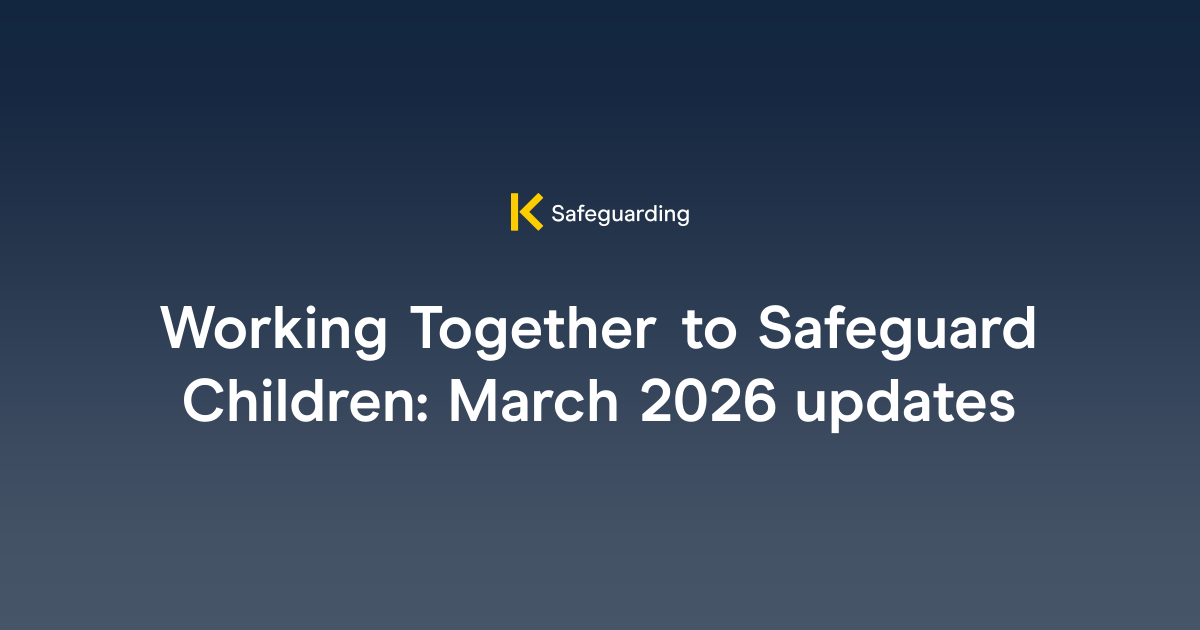 Working Together to Safeguard Children: March 2026 updates | The Key ...